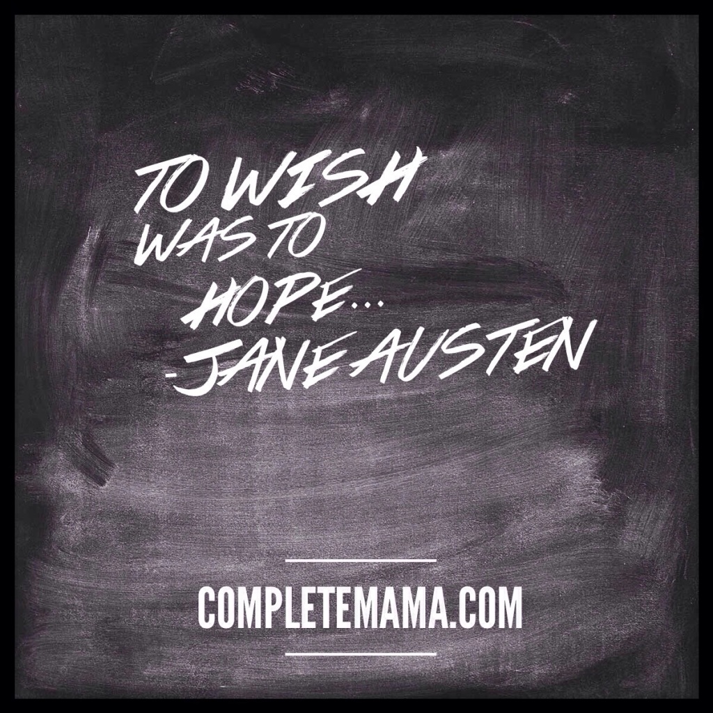 To wish was to hope | completemama.com